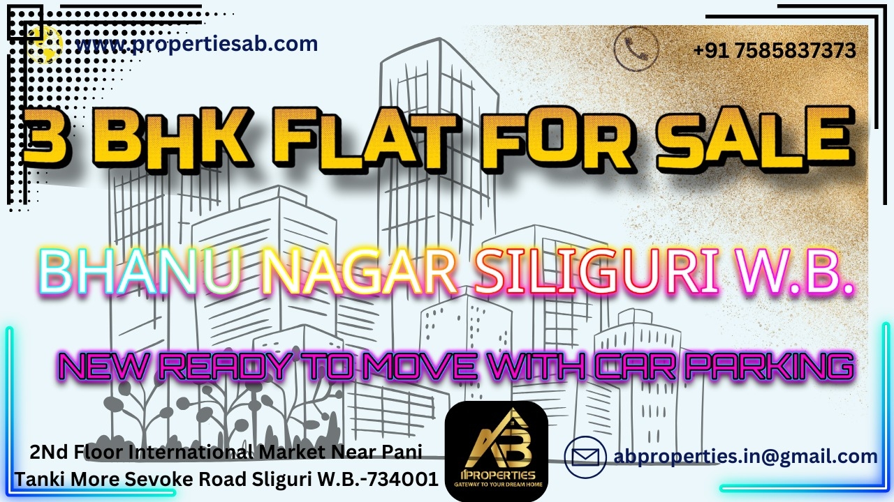 3 BHK FLAT AT BHANU NAGAR BACK SIDE OF VISHAL CINEMA HALL SILIGURI
