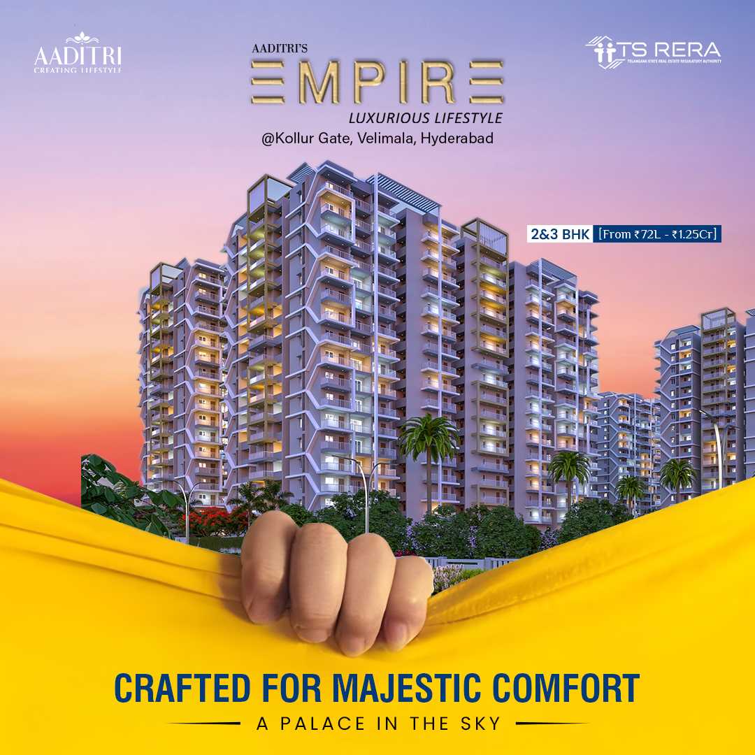 EMPIRE,
LUXURIOUS HIGHRISED GATED COMMUNITY,
VELIMELA, KOLLUR, HYDERABAD,.
